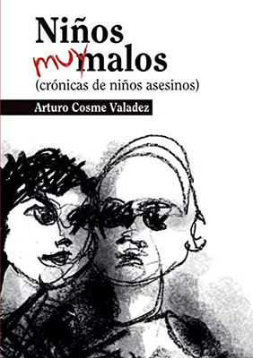 Niños muy malos (crónicas de niños asesinos) (Spanish Edition)