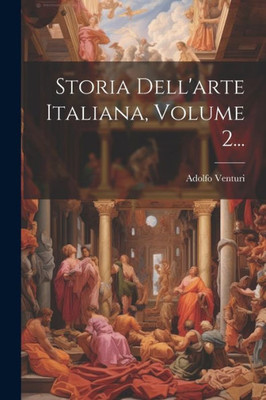 Storia Dell'Arte Italiana, Volume 2... (Italian Edition)