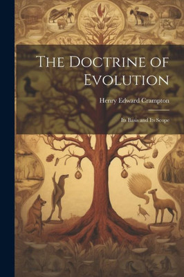 The Doctrine Of Evolution: Its Basis And Its Scope
