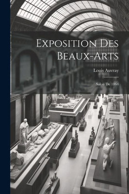 Exposition Des Beaux-Arts: Salon De 1864 (French Edition)