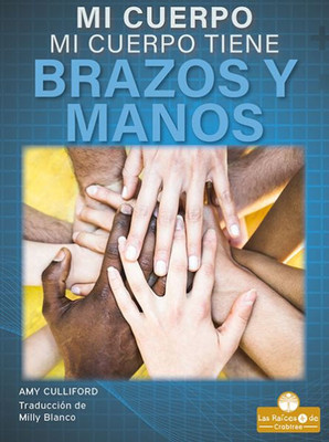 Mi Cuerpo Tiene Brazos Y Manos (My Body Has Arms And Hands) (Mi Cuerpo (My Body)) (Spanish Edition)