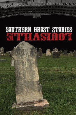 Southern Ghost Stories: Louisville
