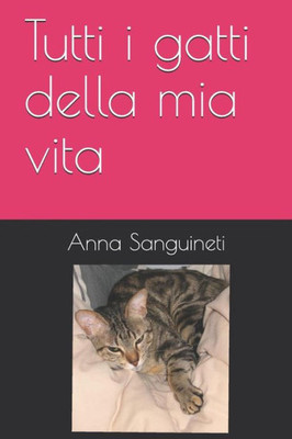 Tutti I Gatti Della Mia Vita (Italian Edition)
