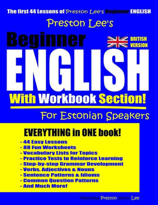 Preston LeeS Beginner English With Workbook Section For Estonian Speakers (British Version) (Preston Lee's English For Estonian Speakers (British Version))