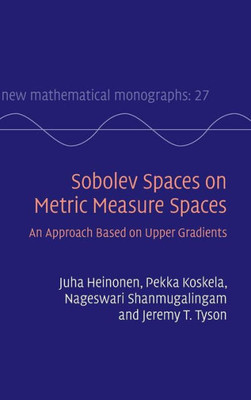 Sobolev Spaces On Metric Measure Spaces: An Approach Based On Upper Gradients (New Mathematical Monographs, Series Number 27)