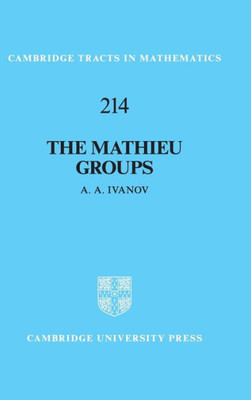 The Mathieu Groups (Cambridge Tracts In Mathematics, Series Number 214)