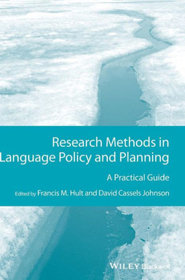 Research Methods In Language Policy And Planning: A Practical Guide (Guides To Research Methods In Language And Linguistics)