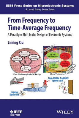 From Frequency To Time-Average-Frequency: A Paradigm Shift In The Design Of Electronic Systems (Ieee Press Series On Microelectronic Systems)