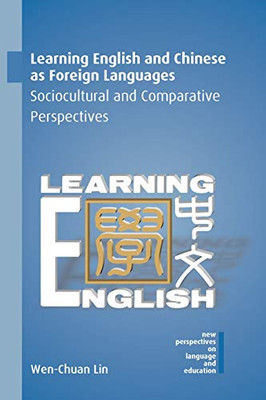 Learning English and Chinese as Foreign Languages: Sociocultural and Comparative Perspectives (NEW PERSPECTIVES ON LANGUAGE AND EDUCATION)
