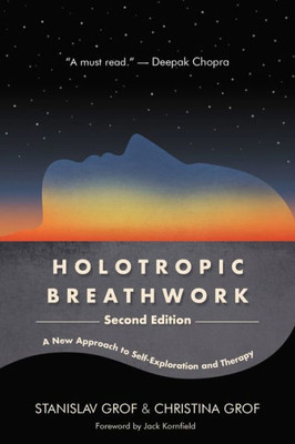 Holotropic Breathwork, Second Edition: A New Approach To Self-Exploration And Therapy (Suny Transpersonal And Humanistic Psychology)