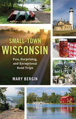 Small-Town Wisconsin: Fun, Surprising, And Exceptional Road Trips