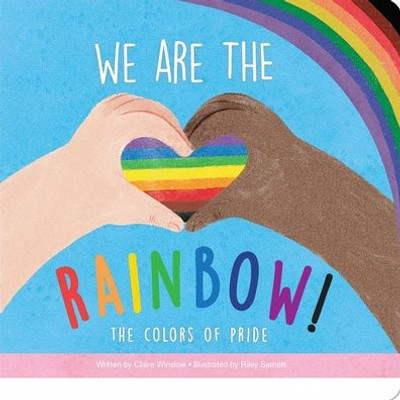 We Are The Rainbow!  The Colors Of Pride - Learn The Meanings Behind The Colors Of The Lgbtq+ Pride Flag