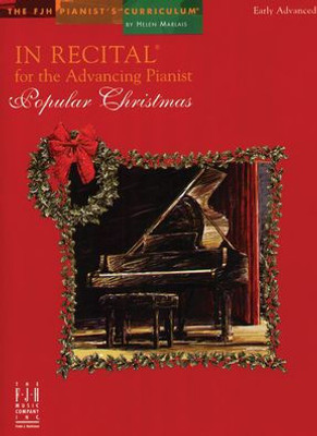 In Recital For The Advancing Pianist, Popular Christmas (Fjh Pianist's Curriculum)