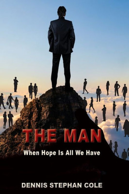 The Man: When Hope Is All We Have