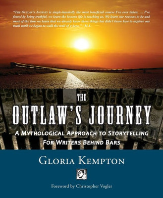 The Outlaw's Journey: A Mythological Approach To Storytelling For Writers Behind Bars