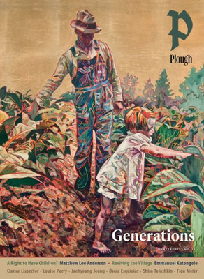 Plough Quarterly No. 34  Generations