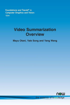 Video Summarization Overview (Foundations And Trends(R) In Computer Graphics And Vision)