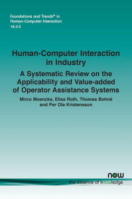 Human-Computer Interaction In Industry: A Systematic Review On The Applicability And Value-Added Of Operator Assistance Systems (Foundations And Trends(R) In Human-Computer Interaction)