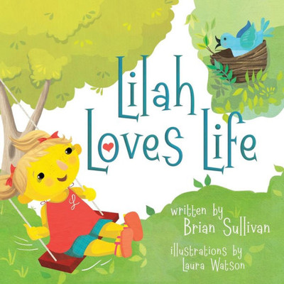 Lilah Loves Life -- (Children's Picture Book, Whimsical, Imaginative, Beautiful Illustrations, Stories In Verse)