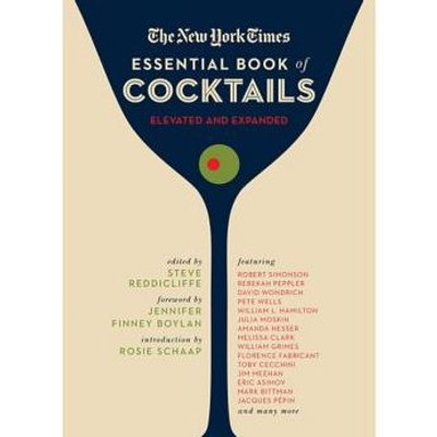 The New York Times Essential Book Of Cocktails (Second Edition): Over 400 Classic Drink Recipes With Great Writing From The New York Times