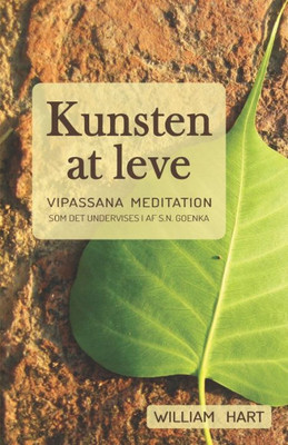 Kunsten At Leve: Vipassana Meditation Som Undervist I Af S. N. Goenka (Danish Edition)