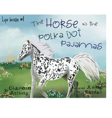 The Horse In The Polka Dot Pajamas: Life Lesson #1