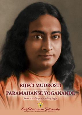 Rijeci Mudrosti Paramahanse Yoganande (Sayings Of Paramahansa Yogananda--Croatian) (Croatian Edition)