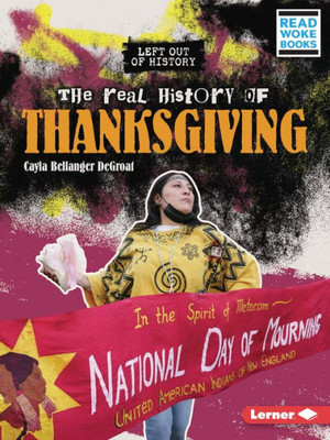 The Real History Of Thanksgiving (Left Out Of History (Read Woke  Books))