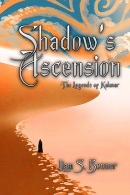 Shadow's Ascension: The Legends Of Kalanar Series