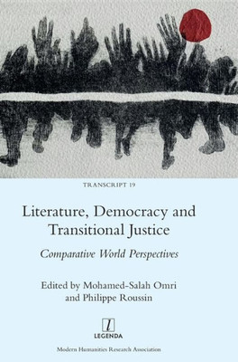 Literature, Democracy And Transitional Justice: Comparative World Perspectives (Transcript)
