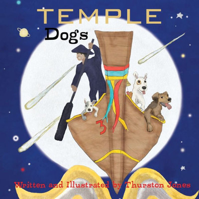 Temple Dogs: They Live And Dream For Today! (Tales Of The Boatman's Dogs)