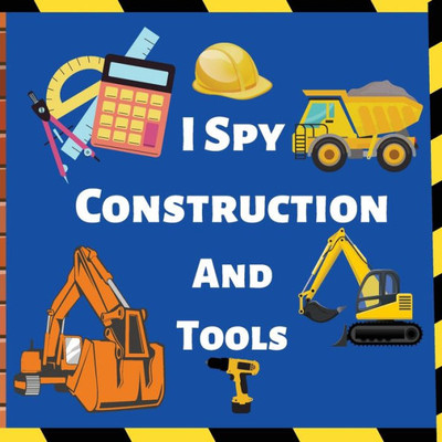 I Spy Construction And Tools: Fun Guessing Game Picture For Children