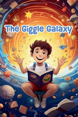 The Giggle Galaxy: Cosmic Comedy Tales For Kids