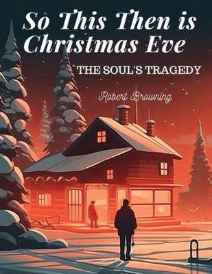 So This Then Is Christmas Eve: The Soul's Tragedy