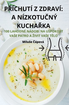 Prichuti Z Zdravi: A Nizkotucný Kucharka (Czech Edition)