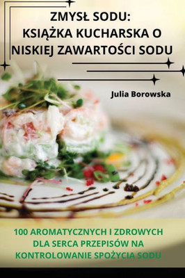 Zmysl Sodu: Ksiazka Kucharska O Niskiej Zawartosci Sodu (Polish Edition)