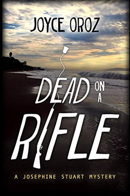 Dead on a Rifle: A Josephine Stuart Mystery