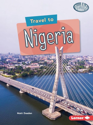 Travel To Nigeria (Searchlight Books  ? World Traveler)