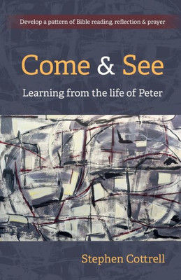 Come And See: Learning From The Life Of Peter