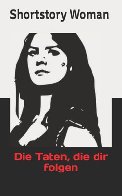 Die Taten, Die Dir Folgen (German Edition)