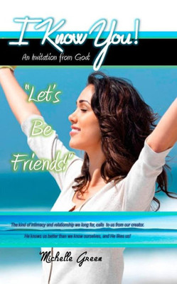 I Know You!: An Invitation From God: "Let's Be Friends!"