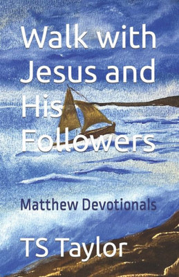 Walk With Jesus And His Followers: Matthew Devotionals