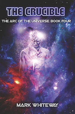 The Arc of the Universe: Book Four