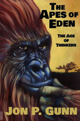 The Apes Of Eden - The Age Of Thinkers: The Age Of Thinkers (The Apes Of Eden Saga)