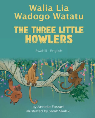 The Three Little Howlers (Swahili-English): Walia Lia Wadogo Watatu (Language Lizard Bilingual World Of Stories) (Swahili Edition)