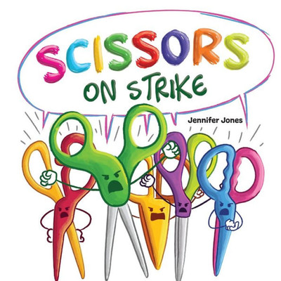 Scissors On Strike: A Funny, Rhyming, Read Aloud Kid's Book About Respect And Kindness For School Supplies