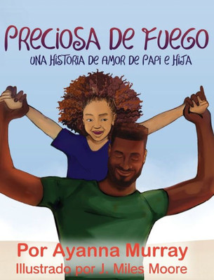 Preciosa De Fuego: Una Historia De Amor De Papi E Hija (Spanish Edition)