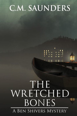 The Wretched Bones (A Ben Shivers Mystery)