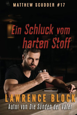 Ein Schluck Vom Harten Stoff (Matthew Scudder) (German Edition)