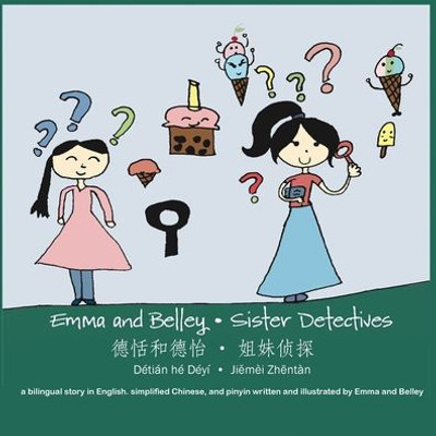 Emma And Belley-Sister Detectives: A Bilingual Story In English And Simplified Chinese: A Bilingual Story In English And Simplified Chinese: A Bilingual Story In English And Simplified Chinese